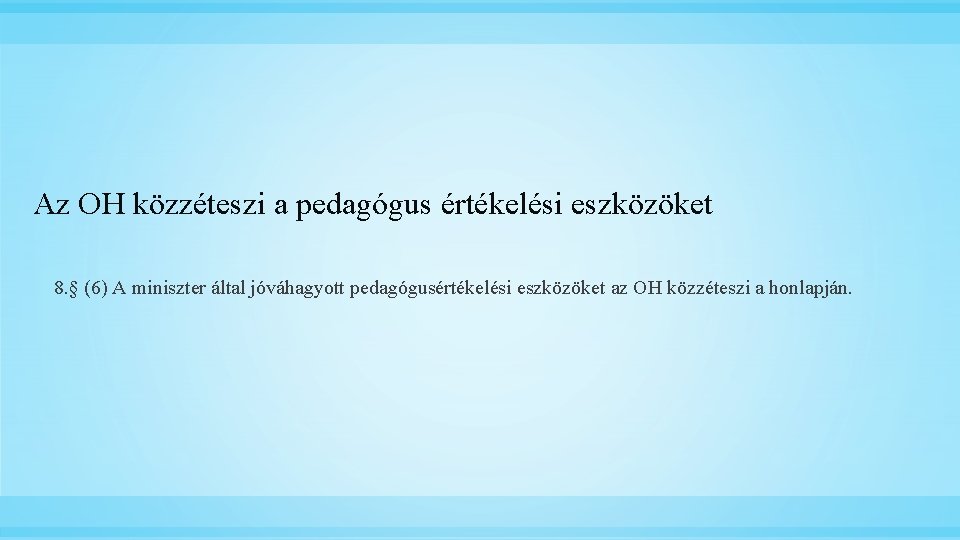 Az OH közzéteszi a pedagógus értékelési eszközöket 8. § (6) A miniszter által jóváhagyott