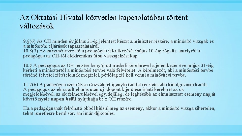 Az Oktatási Hivatal közvetlen kapcsolatában történt változások 9. §(6) Az OH minden év július