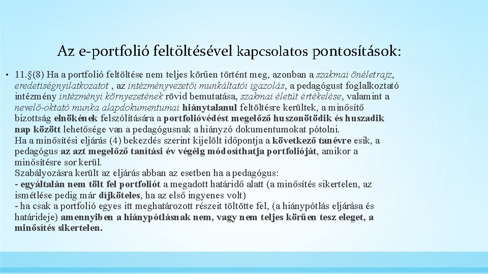 Az e-portfolió feltöltésével kapcsolatos pontosítások: • 11. §(8) Ha a portfolió feltöltése nem teljes