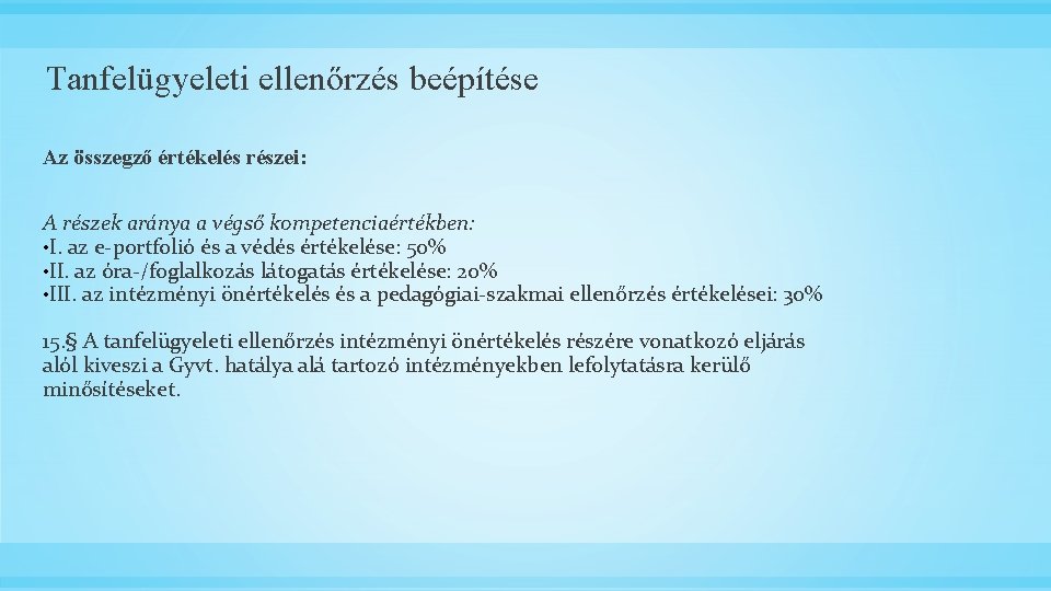 Tanfelügyeleti ellenőrzés beépítése Az összegző értékelés részei: A részek aránya a végső kompetenciaértékben: •