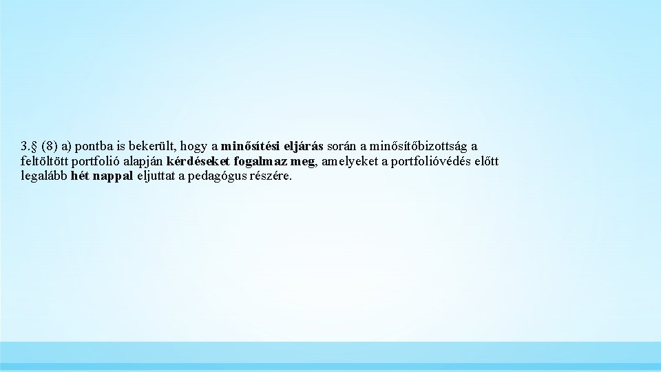 3. § (8) a) pontba is bekerült, hogy a minősítési eljárás során a minősítőbizottság