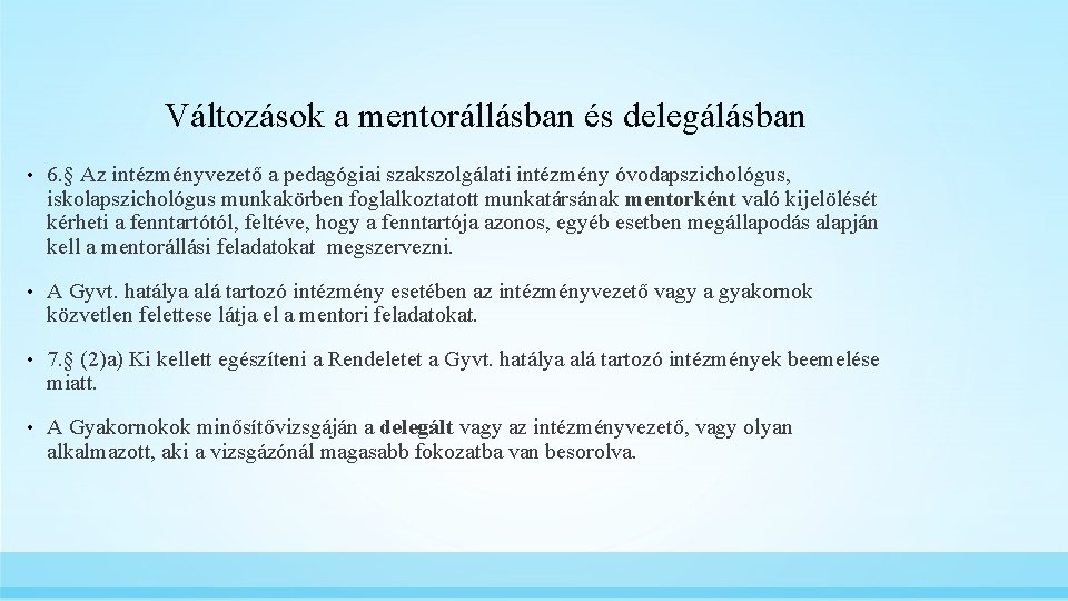 Változások a mentorállásban és delegálásban • 6. § Az intézményvezető a pedagógiai szakszolgálati intézmény