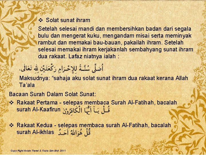 v Solat sunat ihram Setelah selesai mandi dan membersihkan badan dari segala bulu dan