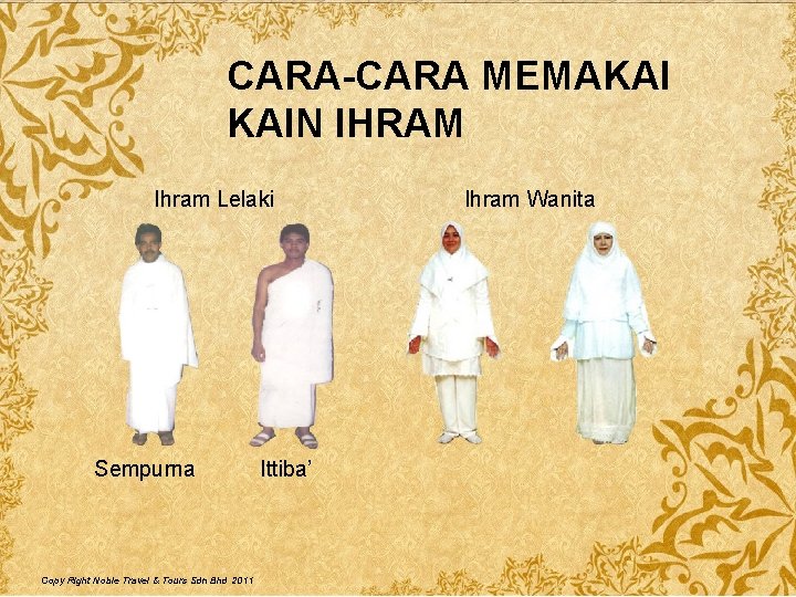 CARA-CARA MEMAKAI KAIN IHRAM Ihram Lelaki Sempurna Copy Right Noble Travel & Tours Sdn