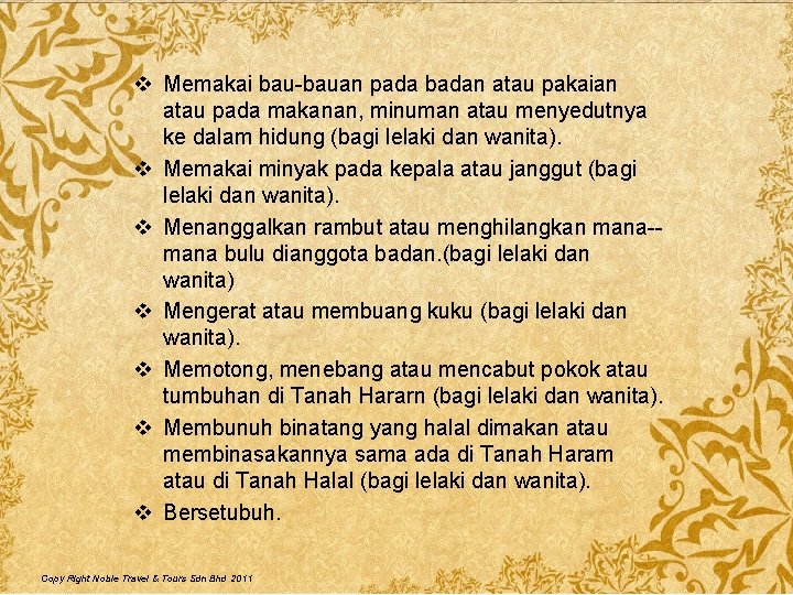 v Memakai bauan pada badan atau pakaian atau pada makanan, minuman atau menyedutnya ke