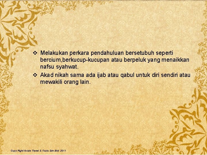 v Melakukan perkara pendahuluan bersetubuh seperti bercium, berkucupan atau berpeluk yang menaikkan nafsu syahwat.