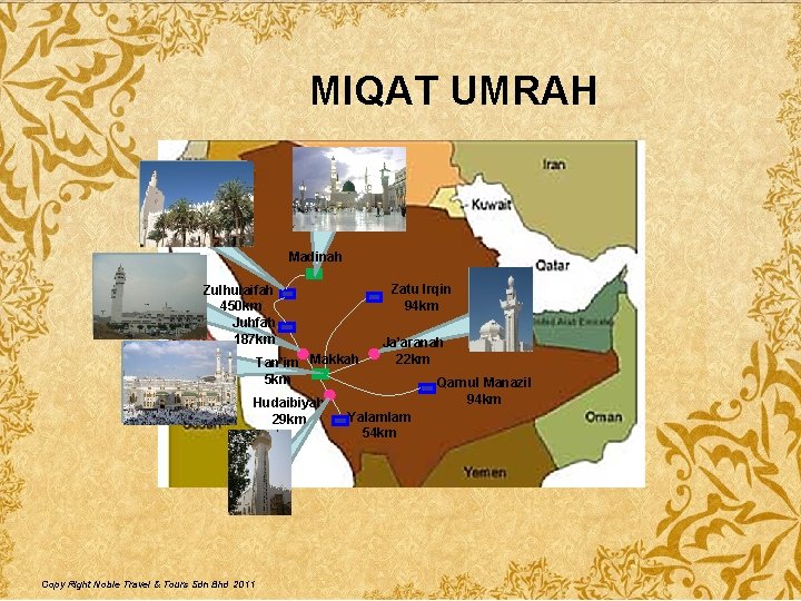 MIQAT UMRAH Madinah Zatu Irqin 94 km Zulhulaifah 450 km Juhfah 187 km Tan’im
