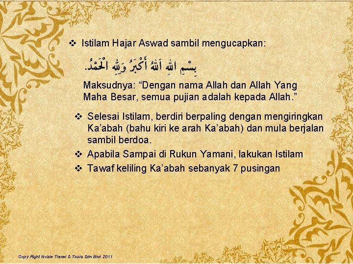 v Istilam Hajar Aswad sambil mengucapkan: Maksudnya: “Dengan nama Allah dan Allah Yang Maha