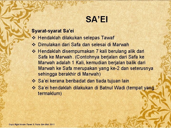 SA’EI Syarat-syarat Sa’ei v Hendaklah dilakukan selepas Tawaf v Dimulakan dari Safa dan selesai