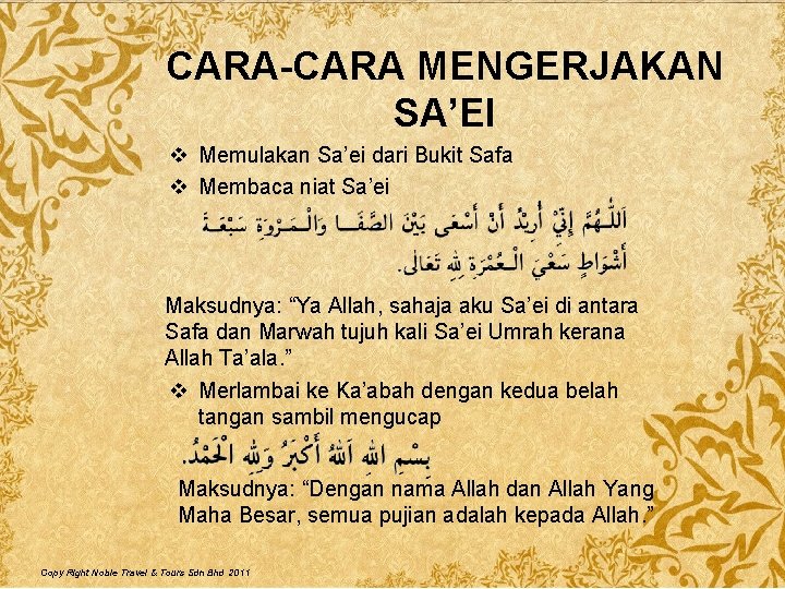 CARA-CARA MENGERJAKAN SA’EI v Memulakan Sa’ei dari Bukit Safa v Membaca niat Sa’ei Maksudnya: