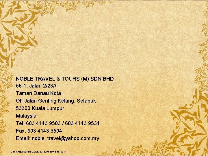 NOBLE TRAVEL & TOURS (M) SDN BHD 56 1, Jalan 2/23 A Taman Danau