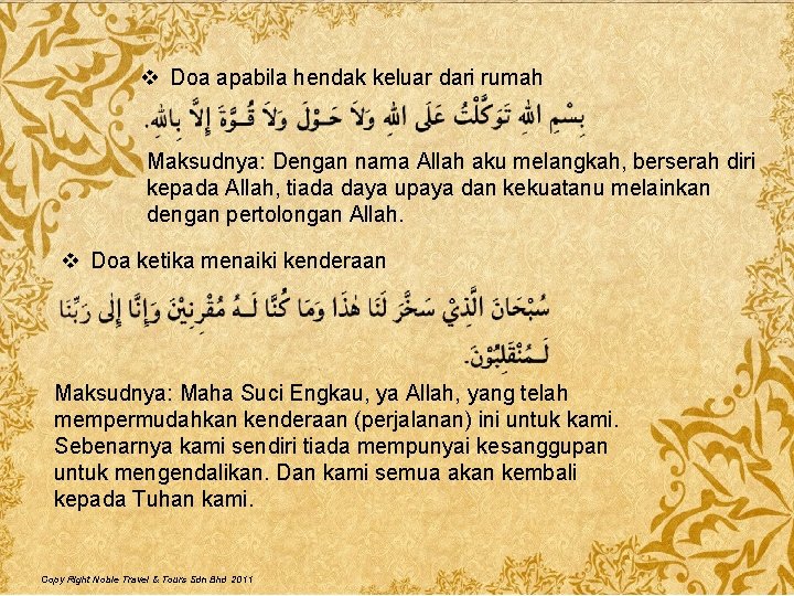 v Doa apabila hendak keluar dari rumah Maksudnya: Dengan nama Allah aku melangkah, berserah