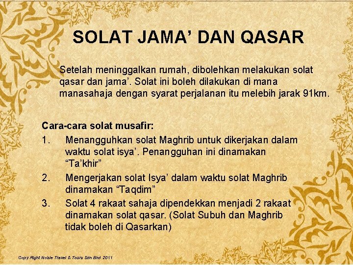 SOLAT JAMA’ DAN QASAR Setelah meninggalkan rumah, dibolehkan melakukan solat qasar dan jama’. Solat