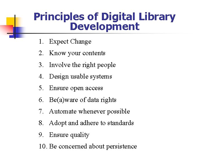 Principles of Digital Library Development 1. Expect Change 2. Know your contents 3. Involve