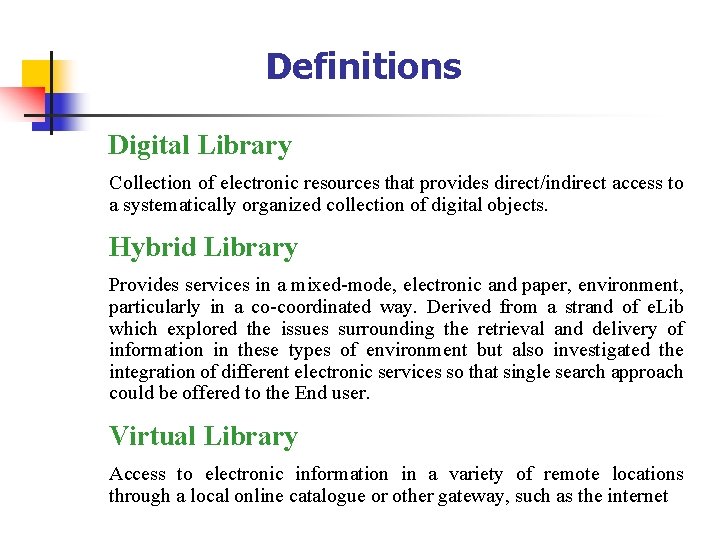 Definitions Digital Library Collection of electronic resources that provides direct/indirect access to a systematically