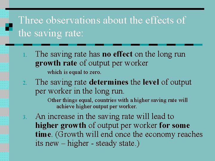 Three observations about the effects of the saving rate: 1. The saving rate has