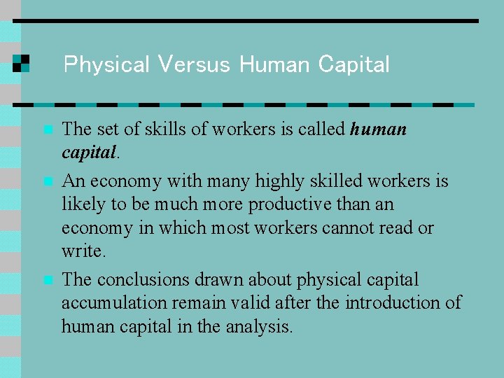 Physical Versus Human Capital n n n The set of skills of workers is