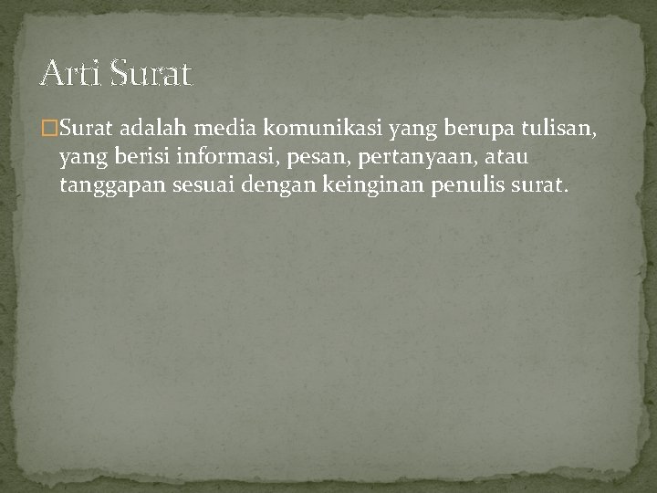 Arti Surat �Surat adalah media komunikasi yang berupa tulisan, yang berisi informasi, pesan, pertanyaan,