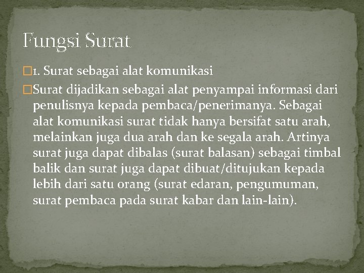 Fungsi Surat � 1. Surat sebagai alat komunikasi �Surat dijadikan sebagai alat penyampai informasi