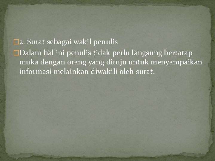 � 2. Surat sebagai wakil penulis �Dalam hal ini penulis tidak perlu langsung bertatap