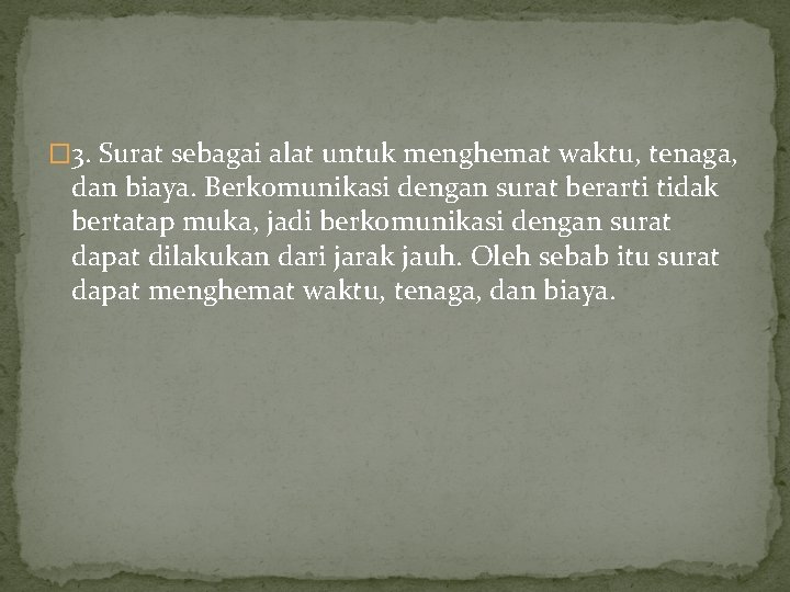 � 3. Surat sebagai alat untuk menghemat waktu, tenaga, dan biaya. Berkomunikasi dengan surat