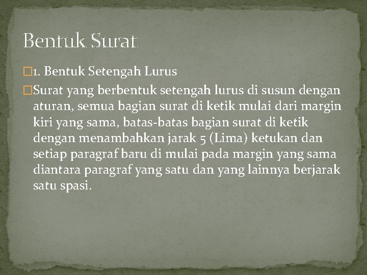 Bentuk Surat � 1. Bentuk Setengah Lurus �Surat yang berbentuk setengah lurus di susun