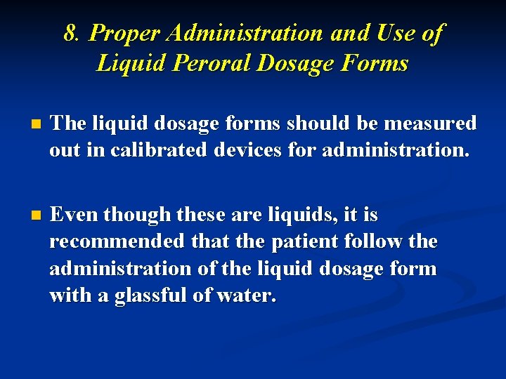 8. Proper Administration and Use of Liquid Peroral Dosage Forms n The liquid dosage