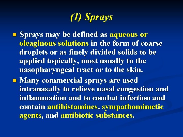 (1) Sprays may be defined as aqueous or oleaginous solutions in the form of