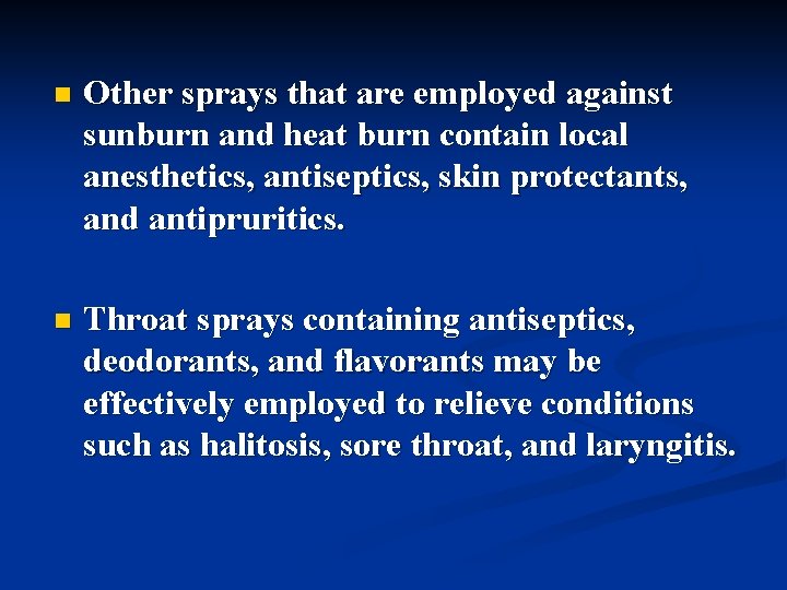 n Other sprays that are employed against sunburn and heat burn contain local anesthetics,