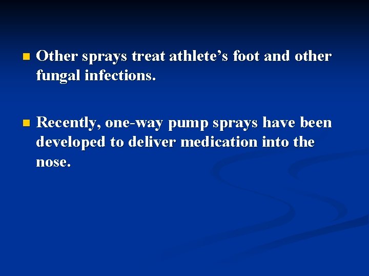 n Other sprays treat athlete’s foot and other fungal infections. n Recently, one-way pump