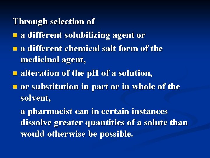 Through selection of n a different solubilizing agent or n a different chemical salt