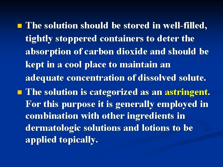 The solution should be stored in well-filled, tightly stoppered containers to deter the absorption