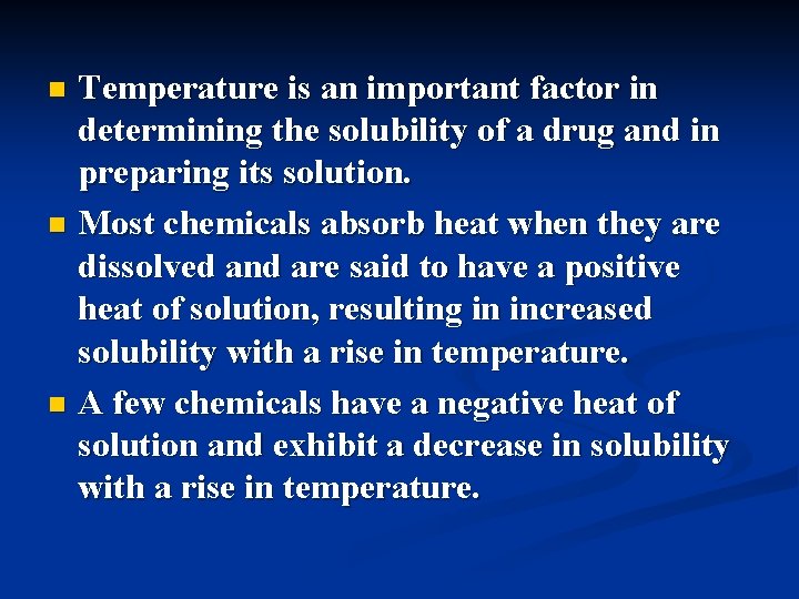 Temperature is an important factor in determining the solubility of a drug and in