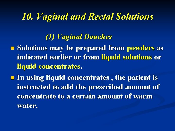 10. Vaginal and Rectal Solutions (1) Vaginal Douches n Solutions may be prepared from