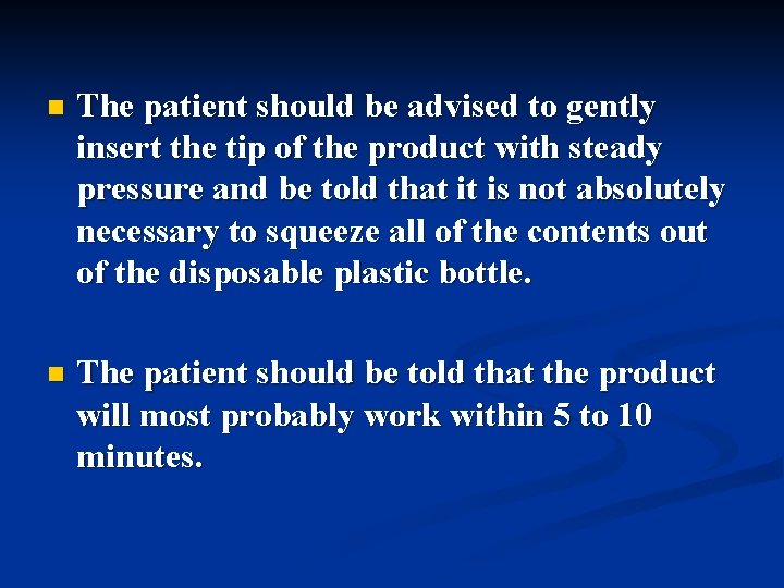 n The patient should be advised to gently insert the tip of the product