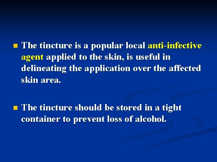 n The tincture is a popular local anti-infective agent applied to the skin, is