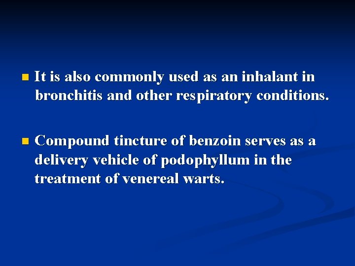 n It is also commonly used as an inhalant in bronchitis and other respiratory