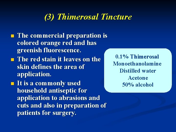 (3) Thimerosal Tincture n n n The commercial preparation is colored orange red and