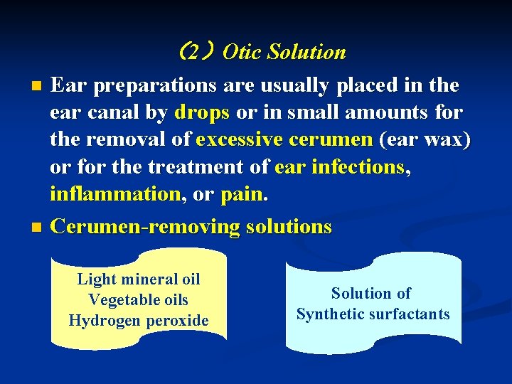（2）Otic Solution Ear preparations are usually placed in the ear canal by drops or