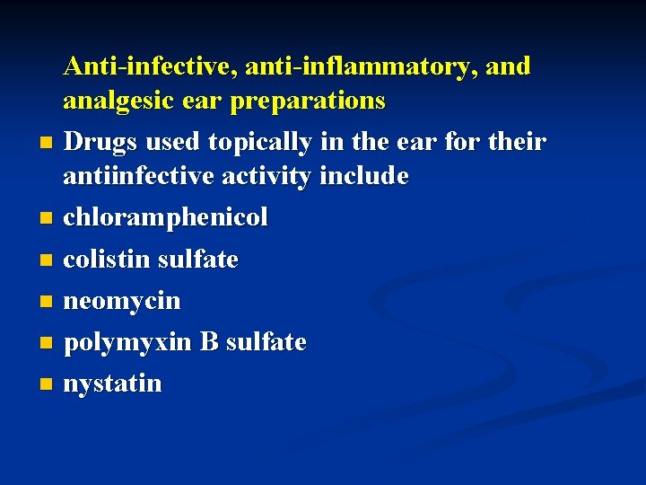 Anti-infective, anti-inflammatory, and analgesic ear preparations n Drugs used topically in the ear for
