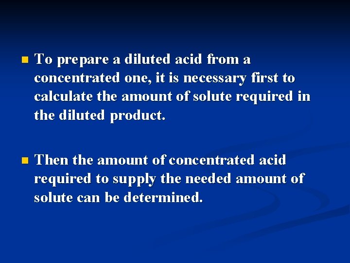 n To prepare a diluted acid from a concentrated one, it is necessary first