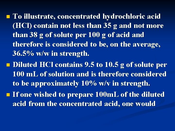 To illustrate, concentrated hydrochloric acid (HCl) contain not less than 35 g and not