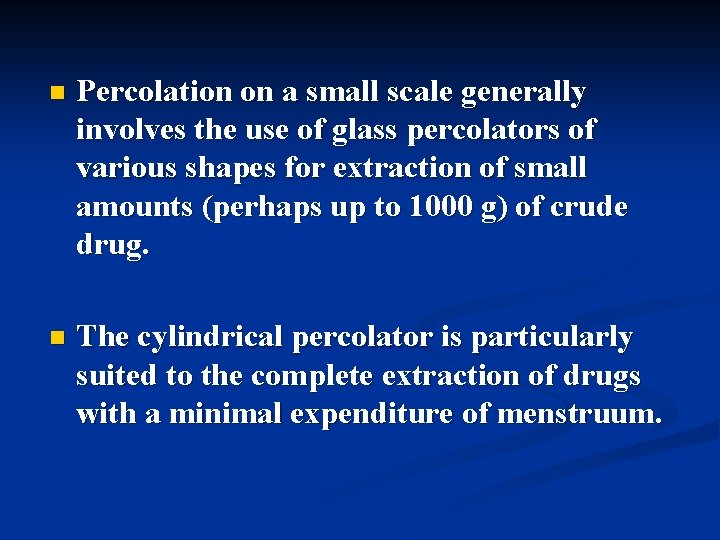 n Percolation on a small scale generally involves the use of glass percolators of