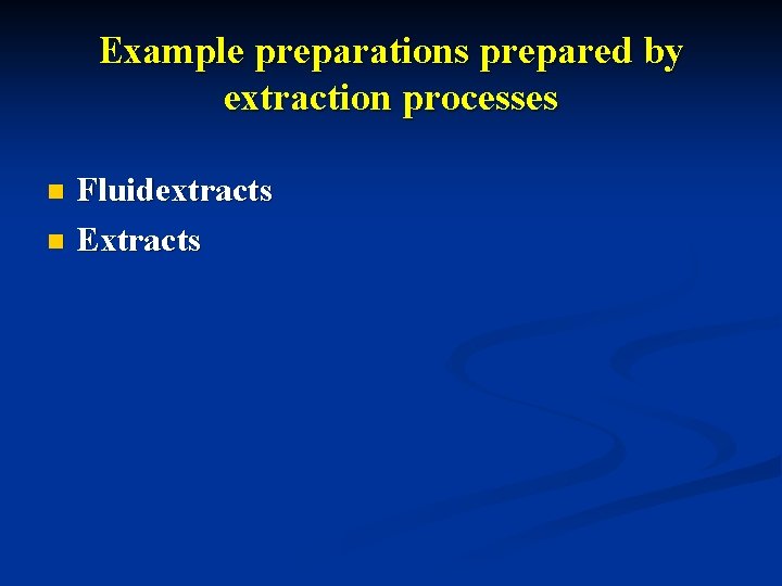 Example preparations prepared by extraction processes Fluidextracts n Extracts n 