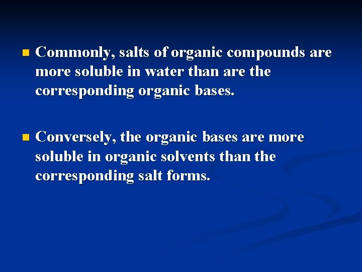 n Commonly, salts of organic compounds are more soluble in water than are the