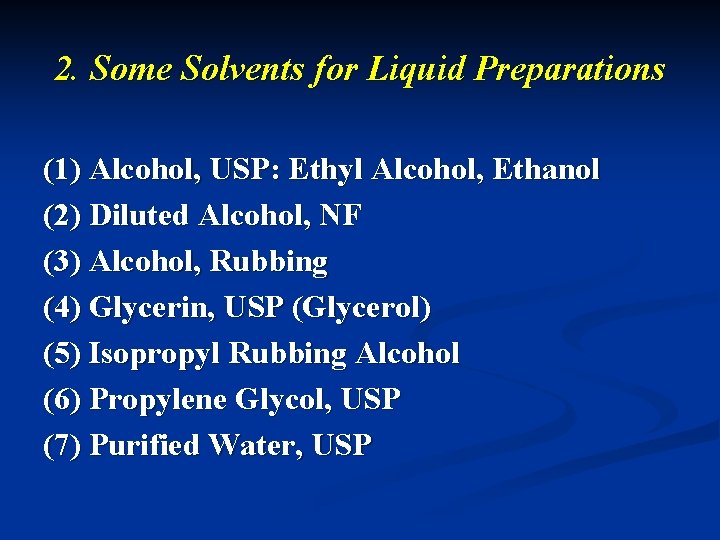 2. Some Solvents for Liquid Preparations (1) Alcohol, USP: Ethyl Alcohol, Ethanol (2) Diluted