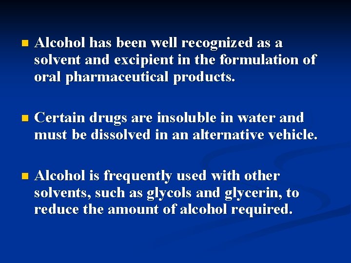 n Alcohol has been well recognized as a solvent and excipient in the formulation