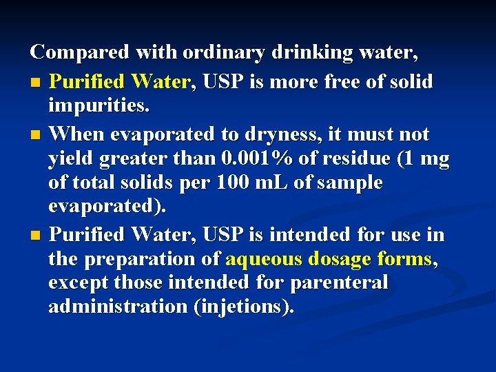 Compared with ordinary drinking water, n Purified Water, USP is more free of solid