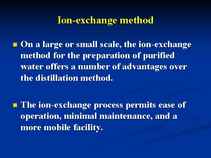 Ion-exchange method n On a large or small scale, the ion-exchange method for the