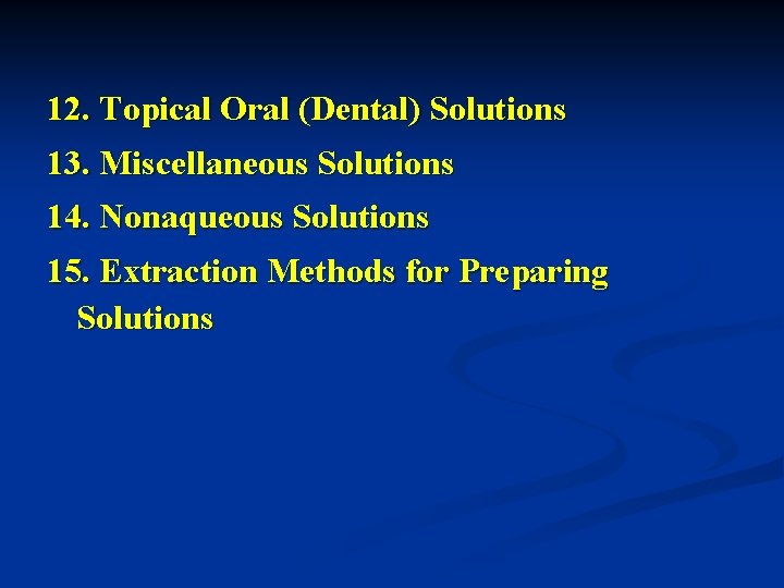 12. Topical Oral (Dental) Solutions 13. Miscellaneous Solutions 14. Nonaqueous Solutions 15. Extraction Methods